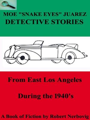 cover image of Moe "Snake Eyes" Juarez Detective Stories From East Los Angeles During the 1940's